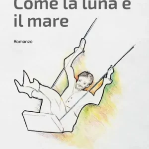 Come la luna e il mare Must Have