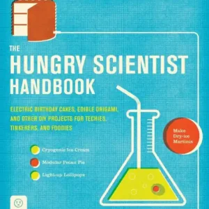 Worldwide Shipping The Hungry Scientist Handbook: Electric Birthday Cakes, Edible Origami, and Other DIY Projects for Techies, Tinkerers, and Foodies