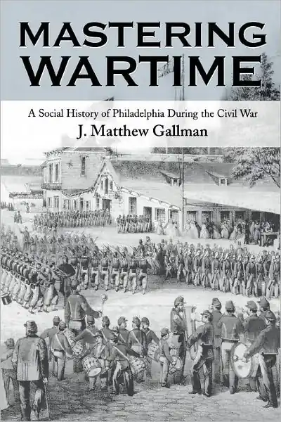 Clearance Mastering Wartime: A Social History of Philadelphia During the Civil War