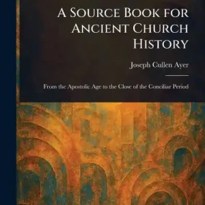 Final Sale A Source Book for Ancient Church History