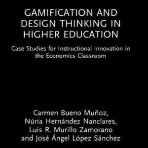 Gamification and Design Thinking in Higher Education: Case Studies for Instructional Innovation in the Economics Classroom Money Back Guarantee