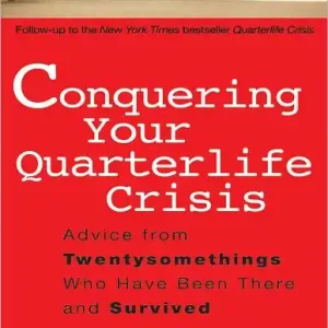Conquering Your Quarterlife Crisis: Advice from Twentysomethings Who Have Been There and Survived Grab Now