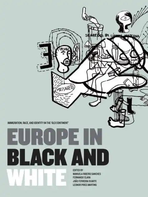 Europe in Black and White: Immigration, Race, and Identity in the 'Old Continent' Warranty Included