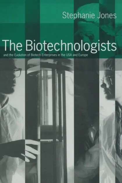 The Biotechnologists: and the Evolution of Biotech Enterprises in the USA and Europe Luxury