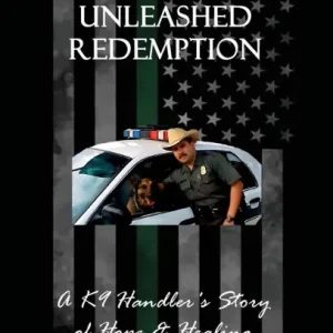 Special Discount Unleashed Redemption: A K9 Handler's Story of Hope & Healing