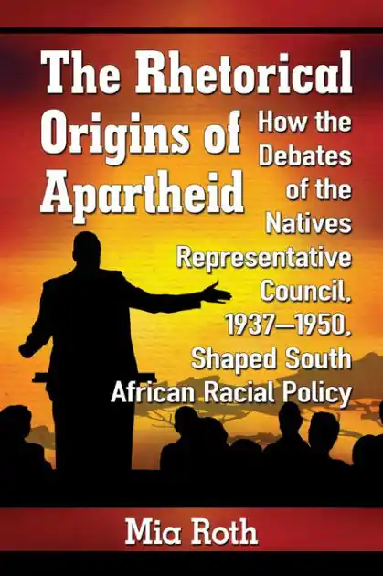 One Day Deal The Rhetorical Origins of Apartheid: How the Debates of the Natives Representative Council, 1937-1950, Shaped South African Racial Policy