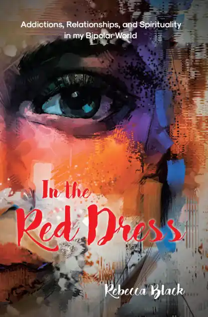 In the Red Dress: Addictions, Relationships, and Spirituality in my Bipolar World Flash Sale