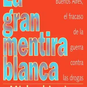 No Minimum Order La Gran Mentira Blanca: De Bangkok a Buenos Aires, el fracaso de la guerra contra las drogas