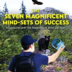 Money Back Guarantee The Seven Magnificent Mind-Sets of Success: Adventures with the Magnificent Mind-Set man