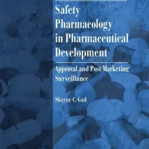 Authentic Safety Pharmacology in Pharmaceutical Development: Approval and Post Marketing Surveillance, Second Edition