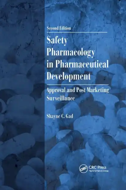 Authentic Safety Pharmacology in Pharmaceutical Development: Approval and Post Marketing Surveillance, Second Edition