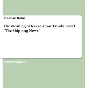 The meaning of fear in Annie Proulx' novel "The Shipping News" Factory Price