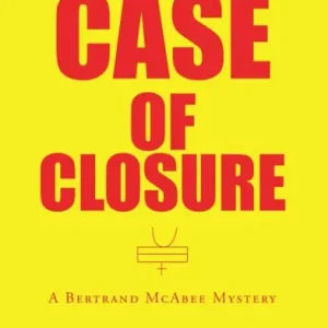 A Case of Closure: A Bertrand Mcabee Mystery High Quality