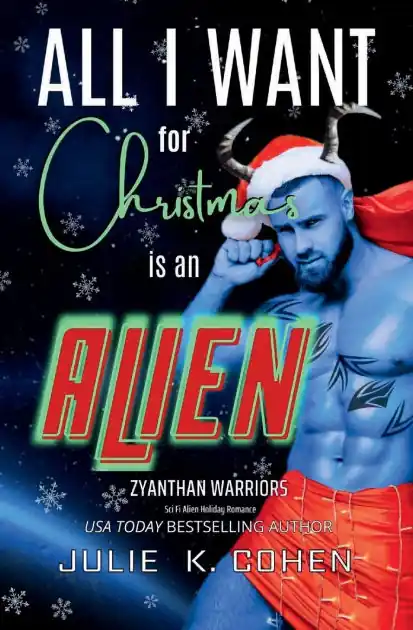 All I Want For Christmas Is An Alien: Sci Fi Alien Holiday Romance Same Day Shipping