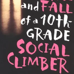 The Rise and Fall of a 10th Grade Social Climber Authentic