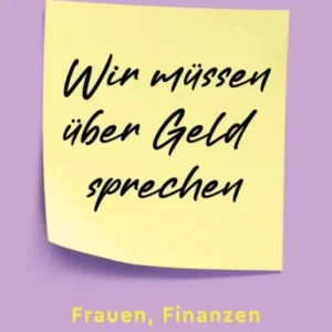 Wir müssen über Geld sprechen: Frauen, Finanzen und Freiheit Limited Time