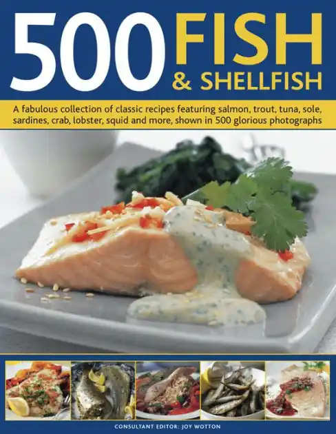 500 Fish & Shellfish: A fabulous collection of classic recipes featuring salmon, trout, tuna, sole, sardines, crab, lobster, squid and more, shown in 500 glorious photographs Price Cut