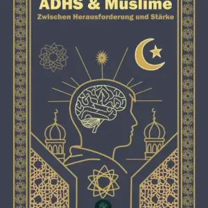 Exclusive ADHS & Muslime: Zwischen Herausforderung und Stärke