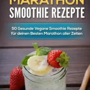 New Release Vegane Protein Marathon Smoothie Rezepte: 50 Gesunde Vegane Smoothie Rezepte Fur Deinen Besten Marathon Aller Zeiten
