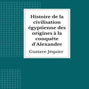 Histoire de la civilisation égyptienne des origines à la conquête d'Alexandre Seasonal Sale