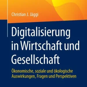 Digitalisierung in Wirtschaft und Gesellschaft: Ökonomische, soziale und ökologische Auswirkungen, Fragen und Perspektiven Bulk Order