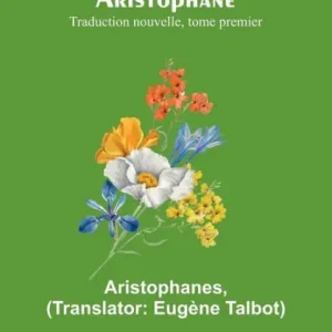 Aristophane; Traduction nouvelle, tome premier Low Price