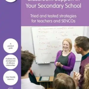Reduced Price Achieving Outstanding Classroom Support in Your Secondary School: Tried and tested strategies for teachers and SENCOs