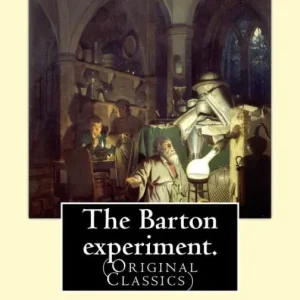 The Barton experiment. By: John Habberton: (Original Classics) John Habberton (1842-1921) was an American author. Weekend Sale