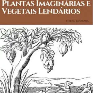 Special Offer Historia das Plantas Imaginárias e Vegetais Lendários