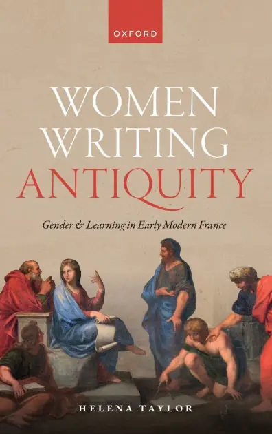 Limited Edition Women Writing Antiquity: Gender and Learning in Early Modern France