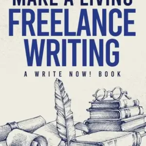 Discount How to Make a Living Freelance Writing (Write Now!)