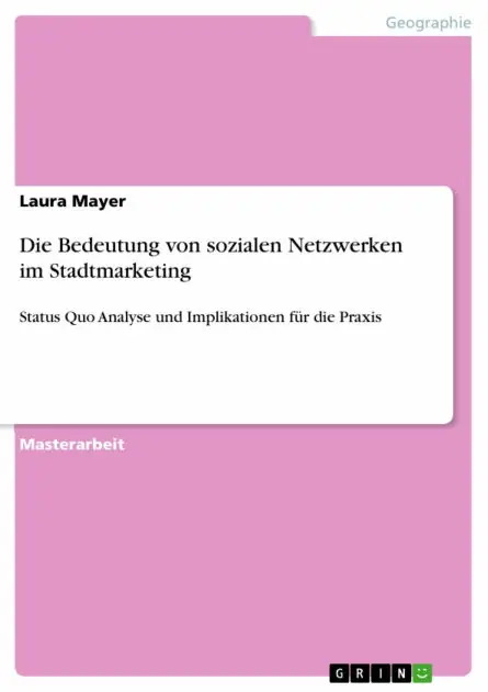 Die Bedeutung von sozialen Netzwerken im Stadtmarketing: Status Quo Analyse und Implikationen für die Praxis Warranty Included