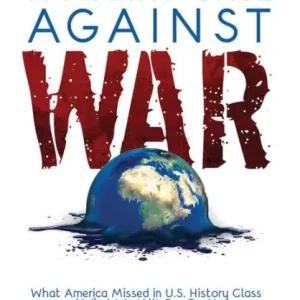 A Mighty Case Against War: What America Missed in U.S. History Class and What We (All) Can Do Now Best Choice