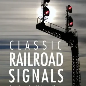 Classic Railroad Signals: Semaphores, Searchlights, and Towers Top Pick