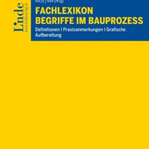 Fachlexikon Begriffe im Bauprozess: Definitionen I Praxisanmerkungen I Grafische Aufbereitung (Ausgabe Österreich) Modern