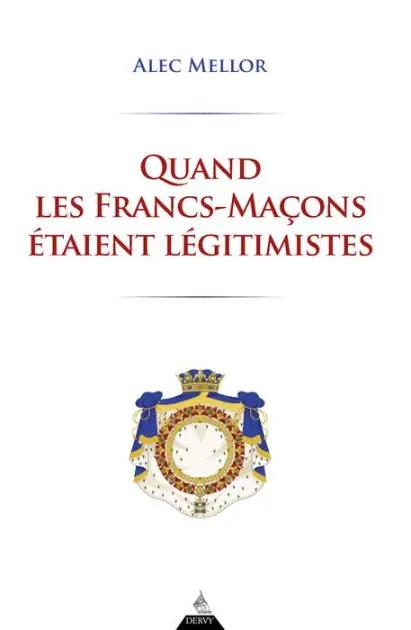 Seasonal Sale Quand les francs-maçons étaient légitimistes