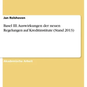 Basel III. Auswirkungen der neuen Regelungen auf Kreditinstitute (Stand 2013) Place Order