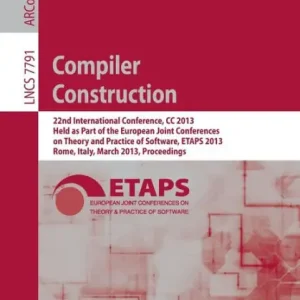 Limited Offer Compiler Construction: 22nd International Conference, CC 2013, Held as Part of the European Joint Conferences on Theory and Practice of Software, ETAPS 2013, Rome, Italy, March 16-24, 2013, Proceedings