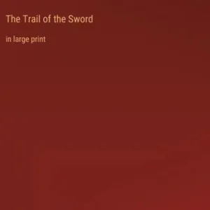 Best Price The Trail of the Sword: in large print