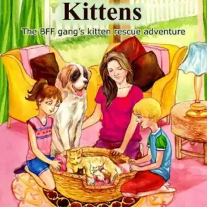 A Basketful of Kittens: The BFF Gang's Kitten Rescue Adventure Special Discount