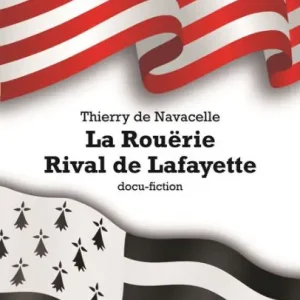 Limited Edition La Rouërie. Rival de Lafayette: Docu-fiction
