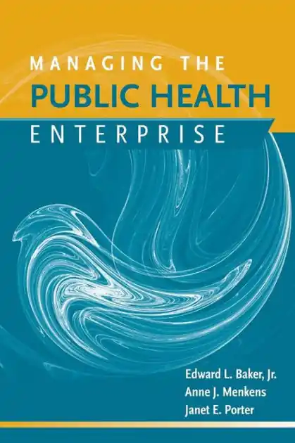Managing the Public Health Enterprise: . New Release