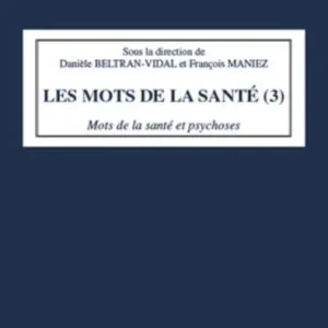 Les mots de la santé (Tome 3): Mots de la santé et psychoses Premium