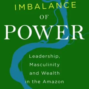 The Imbalance of Power: Leadership, Masculinity and Wealth in the Amazon Discount