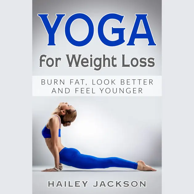 Yoga for Weight Loss: Burn Fat, Look Better and Feel Younger Super Sale