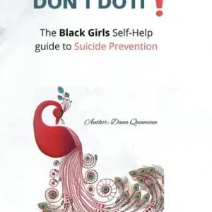 Don't do it !: The Black Girls Self Help Guide to Suicide Prevention Best Choice