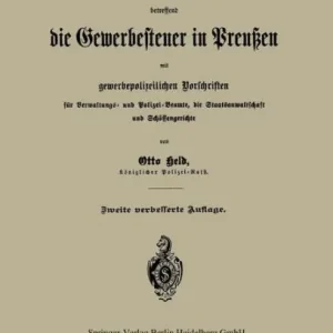 Genuine Gesetze und sonstige Bestimmungen betreffend die Gewerbesteuer in Preußen mit gewerbepolizeilichen Vorschriften für Verwaltungs- und Polizei-Beamte, die Staatsanwaltschaft und Schöffengerichte