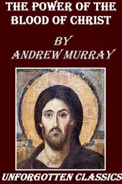 The Power of the Blood of Christ ~ Andrew Murray Best Choice