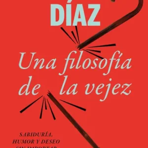 Una filosofía de la vejez: Sabiduría, humor y deseo sin importar la edad que tengas Last Chance