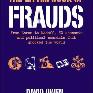 The Little Book of Frauds: From Enron to Madoff, 50 economic scandals that shocked the world Buy Today